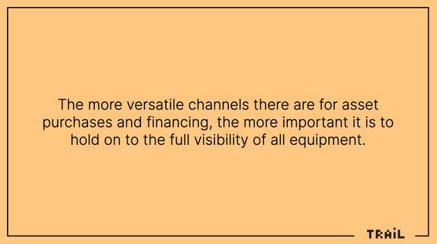 The more versatile channels there are for asset purchases and financing, the more important it is to hold on to the full visibility of all equipment.