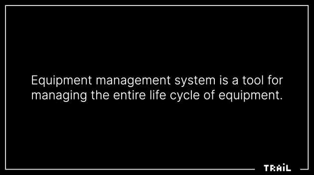 Equipment management systemm explained